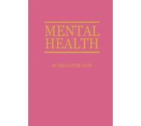 Mental Health in the Latter Days: A Latter-day Saint Therapist’s Guide to Walking with Christ Through Anxiety, Depression, and Doubt