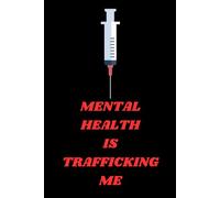 MENTAL HEALTH IS TRAFFICKING ME