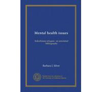 Mental health issues: Indochinese refugees : an annotated bibliography