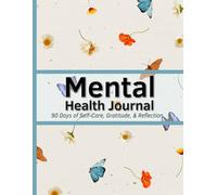 Mental Health Journal: 90 Days of Self-Care, Gratitude & Reflection