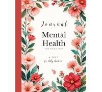 Mental Health Journal: A daily check in for single mums fostering self nurtue and well being