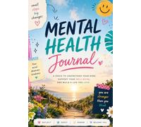 Mental Health Journal: A great space to write and reflect and to understand your mind.