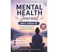 Mental Health Journal: Daily Check-In for Anxiety, Depression & Stress Relief - 100 Days Guided Mood Tracker, Self Care, Gratitude & Mindfulness ... Journal to Track Mood, Reduce Anxiety