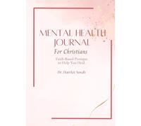 Mental Health Journal : Faith-Based Prompts to Help You Heal What You Cannot Erase.