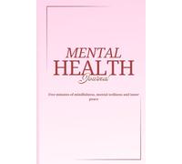 Mental Health Journal: Five minutes of mindfulness,mental wellness and inner peace