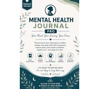 MENTAL HEALTH JOURNAL PRO: Mood, Anxiety & Self-Care Tracker (HEALTH TRACKER PRO)