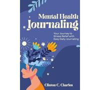 Mental Health Journaling: Your Journey to stress Relief with Easy Daily Journaling