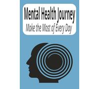 Mental Health Journey, Make the Most of Every Day: Blank notebook | For Teens and Adults | Explore Self Care | Stress Relief | 100 Pages