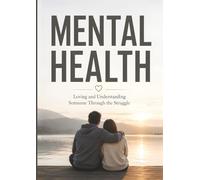 MENTAL HEALTH: Loving and Understanding Someone Through the Struggle: Behind every struggle is a person who needs compassion, not judgment. Your love can be their safe place to heal.