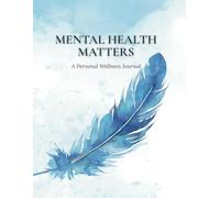 Mental Health Matters: A Personal Wellness Journal