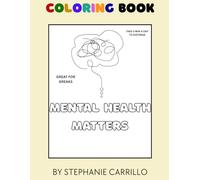 Mental Health Matters Coloring Book for Adults: Motivation Quotes, Mindfulness, Positive Affirmations, Anxiety relief