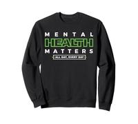 Mental Health Matters MENTAL HEALTH MATTERS ALL DAY EVERY Sudadera