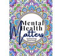 Mental Health Matters: Mindfulness Prompts & Tiny Mantras: A Gentle Coloring Journey with Mindfulness Prompts, Tiny Mantras & Calming Mandalas (Gracefully Chosen Series)