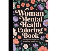 Mental Health Motivational Coloring Book: Anxiety and Stress Relief Self Help Coloring Book for Adults with Uplifting Motivational Quotes for Mindfulness and Self Care