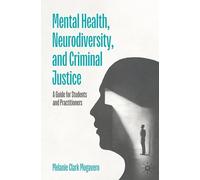 Mental Health, Neurodiversity, and Criminal Justice: A Guide for Students and Practitioners