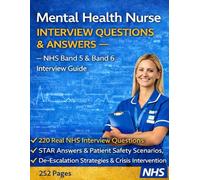 Mental Health Nurse Interview Questions & Answers - NHS Band 5 & Band 6 Interview Guide: 220 Q&A, STAR Answers, Patient Safety Cases & De-Escalation Strategies