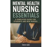 Mental Health Nursing Essentials: A Simplified Guide for Students and New Nurses