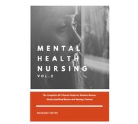 Mental Health Nursing (vol.2): The Complete UK Clinical Guide for Student Nurses, Newly Qualified Nurses and Nursing Trainers