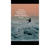Mental Health On the Deep Seas: 7 Proven Strategies for Maintaining Mental Wellness at Sea