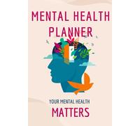 MENTAL HEALTH PLANNER 12 Months of Wellness and Mental Health Prompt Journal, Diary & Tracker for Women and Teens: Your All-in-One Mental Wellness Companion