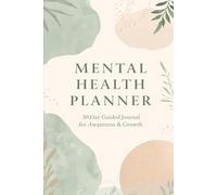 Mental Health Planner: A 30-Day Guided Journal for Awareness & Growth