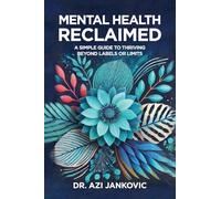 Mental Health, Reclaimed: A Simple Guide to Thriving Beyond Labels or Limits