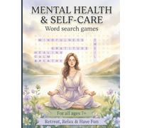 Mental Health & Self-Care: Word search games: For all ages 7+ | Retreat, Relax & Have FUN | 100+ Puzzles | LARGE PRINT | Mindfulness & Awareness | ... Series to Discover, Learn, Relax & have FUN)