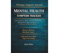 MENTAL HEALTH SYMPTOM TRACKER: Track Emotional, Cognitive and Physical Symptoms, Sleep, Dreams, Triggers and Patterns for Therapy PTSD, Anxiety and Mental Wellbeing