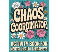Mental Health Therapist Activity Book: Appreciation Gift For Therapists, Counselors and Clinicial Social Workers (Self- Care For Mental Health Therapists)