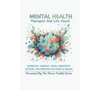 Mental Health Therapist and Life Coach: Workbooks, Journals, Guides, Worksheets, Activities, and Templates for Insight & Healing