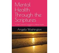 Mental Health Through the Scriptures: A Faith-Centered Companion to Mental Health Care