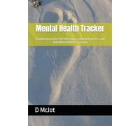 Mental Health Tracker: A Guided Journal for Self-Reflection, Emotional Awareness, and Daily Mental Wellness Tracking