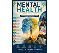 Mental Health: Understanding the Mind, Nurturing Well-Being, Building a Better Life & Society (Health Care Book By Sanjay Mandavi)