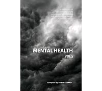 MENTAL HEALTH Vol.3: A collection of interviews, personal stories, poetry and short prose from around the world on the themes of mental health. (Poetry for Mental Health)