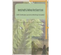 Mental Health & Wellness Word Search Book: A 120 page Stress-Relief & Mindfulness Puzzle Book with Weekly Gratitude Prompts and a Personal Growth Mind Map|55 puzzles|