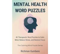 MENTAL HEALTH WORD PUZZLES: Anxiety Relief, Emotional Balance & Mindfulness Word Search Puzzles for Adults (THE CALMING MIND PUZZLE SERIES)