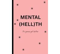 Mental (hell)th: It’s Gonna Get Better: A Pink Lined Journal for Honest Healing