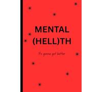 Mental (hell)th: It’s Gonna Get Better: A Red Journal for Fighting Back