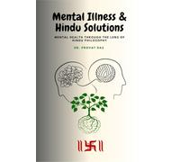 Mental Illness and Hindu Solutions: Mental Health Through the Lens of Hindu Philosophy
