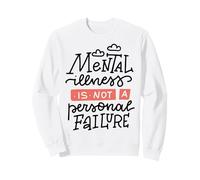 Mental Illness Is Not A Personal Failure Sudadera