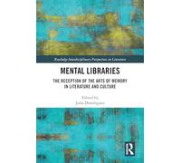 Mental Libraries: The Reception of the Arts of Memory in Literature and Culture (Routledge Interdisciplinary Perspectives on Literature)