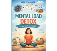 MENTAL LOAD Detox: Das Befreiungs-Journal für Frauen, die immer stark sein müssen. Finde emotionale Entlastung und gewinne wieder Kraft für dich und deine Beziehung.