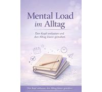 Mental Load im Alltag: Das Journal für mehr Überblick, weniger im Kopf und einen leichteren Alltag