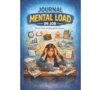 Mental Load im Job: Das Journal für mehr Übersicht, weniger im Kopf und einen klareren Arbeitsalltag