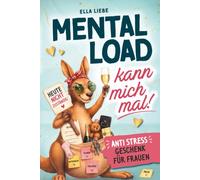 Mental Load kann mich mal: Das humorvoll ehrliche Anti-Stress-Geschenk für Frauen, die alles haben - nur keine Pause im Kopf
