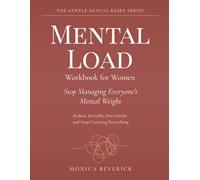 Mental Load Workbook for Women: Reduce Invisible Overwhelm and Stop Carrying Everything