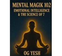 Mental Magik 102: Emotional Intelligence & The Science of 7