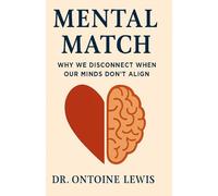 Mental Match: Why We Disconnect When Our Minds Don’t Align