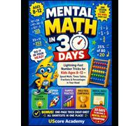 Mental Math in 30 Days: Lightning-Fast Number Tricks for Kids Ages 8-12 - Speed Math, Times Tables, Fractions & Percentages in Your Head