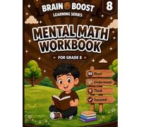 MENTAL MATH WORKBOOK FOR GRADE 8 (BRAIN BOOST LEARNING SERIES 8)
